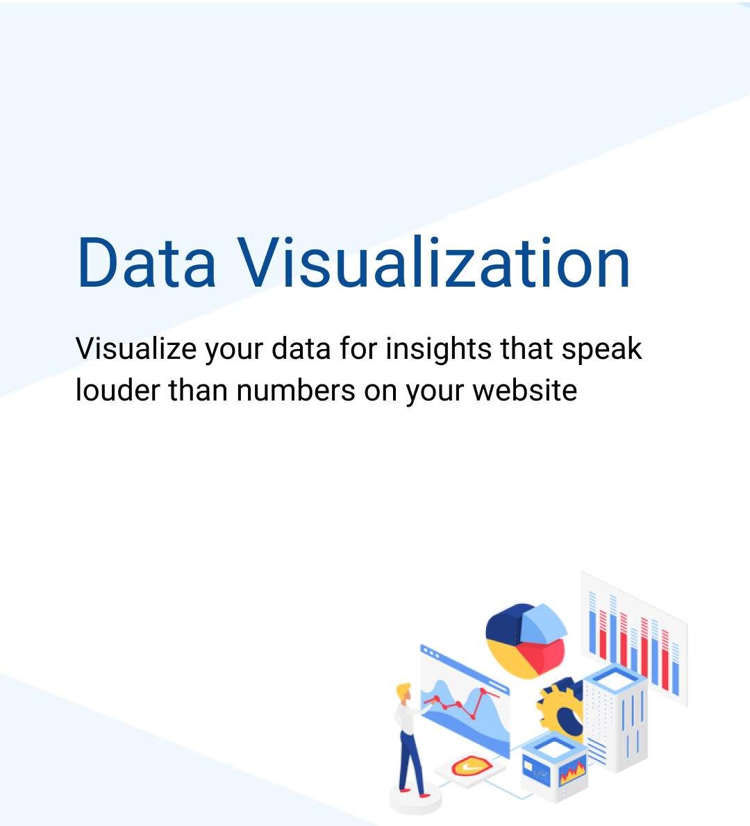 Visualize your data for insights that speak louder than numbers on your website